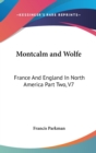 Montcalm and Wolfe : France And England In North America Part Two, V7 - Book