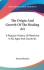 THE ORIGIN AND GROWTH OF THE HEALING ART - Book