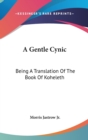 A GENTLE CYNIC: BEING A TRANSLATION OF T - Book