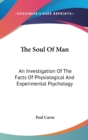 THE SOUL OF MAN: AN INVESTIGATION OF THE - Book