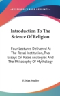 Introduction To The Science Of Religion : Four Lectures Delivered At The Royal Institution, Two Essays On False Analogies And The Philosophy Of Mythology - Book
