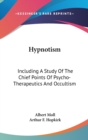 HYPNOTISM: INCLUDING A STUDY OF THE CHIE - Book