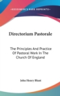 Directorium Pastorale : The Principles And Practice Of Pastoral Work In The Church Of England - Book