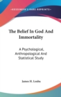 THE BELIEF IN GOD AND IMMORTALITY: A PSY - Book