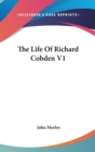 THE LIFE OF RICHARD COBDEN V1 - Book