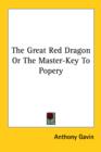 The Great Red Dragon Or The Master-Key To Popery - Book