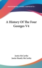 A HISTORY OF THE FOUR GEORGES V4 - Book
