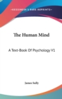 The Human Mind : A Text-Book Of Psychology V1 - Book