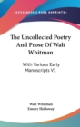 THE UNCOLLECTED POETRY AND PROSE OF WALT - Book