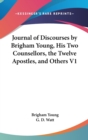 Journal Of Discourses By Brigham Young, His Two Counsellors, The Twelve Apostles, And Others V1 - Book