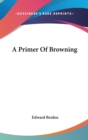A PRIMER OF BROWNING - Book
