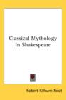 CLASSICAL MYTHOLOGY IN SHAKESPEARE - Book