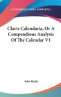 Clavis Calendaria, Or A Compendious Analysis Of The Calendar V1 - Book