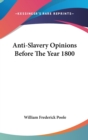 Anti-Slavery Opinions Before The Year 1800 - Book