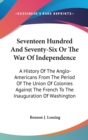 Seventeen Hundred And Seventy-Six Or The War Of Independence: A History Of The Anglo-Americans From The Period Of The Union Of Colonies Against The Fr - Book