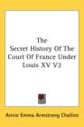 The Secret History Of The Court Of France Under Louis XV V2 - Book