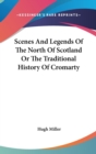 Scenes And Legends Of The North Of Scotland Or The Traditional History Of Cromarty - Book