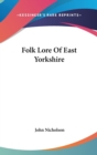 FOLK LORE OF EAST YORKSHIRE - Book