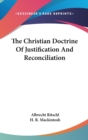 The Christian Doctrine Of Justification And Reconciliation - Book