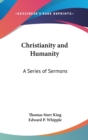 CHRISTIANITY AND HUMANITY: A SERIES OF S - Book