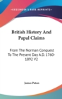 BRITISH HISTORY AND PAPAL CLAIMS: FROM T - Book