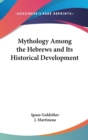 Mythology Among The Hebrews And Its Historical Development - Book