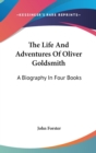 The Life And Adventures Of Oliver Goldsmith: A Biography In Four Books - Book