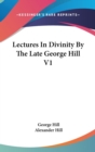 Lectures In Divinity By The Late George Hill V1 - Book