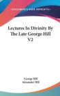 Lectures In Divinity By The Late George Hill V2 - Book