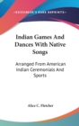 INDIAN GAMES AND DANCES WITH NATIVE SONG - Book
