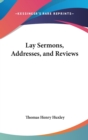 LAY SERMONS, ADDRESSES, AND REVIEWS - Book