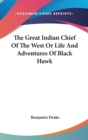 The Great Indian Chief Of The West Or Life And Adventures Of Black Hawk - Book