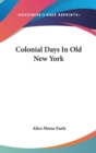 COLONIAL DAYS IN OLD NEW YORK - Book