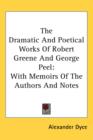 The Dramatic And Poetical Works Of Robert Greene And George Peel: With Memoirs Of The Authors And Notes - Book