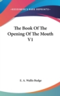 THE BOOK OF THE OPENING OF THE MOUTH V1 - Book