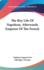 THE BOY LIFE OF NAPOLEON, AFTERWARDS EMP - Book