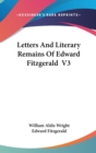 Letters And Literary Remains Of Edward Fitzgerald V3 - Book