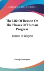 THE LIFE OF REASON OR THE PHASES OF HUMA - Book