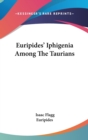 EURIPIDES' IPHIGENIA AMONG THE TAURIANS - Book