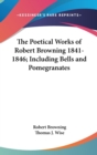 The Poetical Works Of Robert Browning 1841-1846; Including Bells And Pomegranates - Book