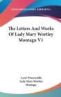 The Letters And Works Of Lady Mary Wortley Montagu V1 - Book