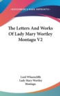 Letters And Works Of Lady Mary Wortley Montagu V2 - Book