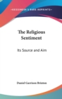 THE RELIGIOUS SENTIMENT: ITS SOURCE AND - Book