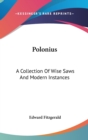 POLONIUS: A COLLECTION OF WISE SAWS AND - Book