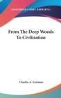 FROM THE DEEP WOODS TO CIVILIZATION - Book