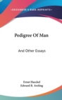 PEDIGREE OF MAN: AND OTHER ESSAYS - Book