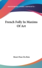 FRENCH FOLLY IN MAXIMS OF ART - Book