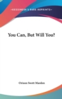 YOU CAN, BUT WILL YOU? - Book