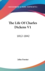 The Life Of Charles Dickens V1: 1812-1842 - Book