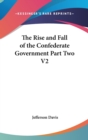THE RISE AND FALL OF THE CONFEDERATE GOV - Book